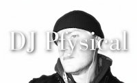 a black and white photo of a man with the words dj physical